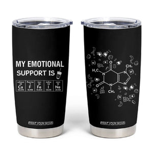 Funny Coffee Lover Tumbler Cup My Emotional Support Is Caffeine Addicted TB10 Black Print Your Wear