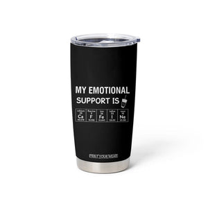 Funny Coffee Lover Tumbler Cup My Emotional Support Is Caffeine Addicted TB10 Print Your Wear