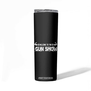 Funny Gym Skinny Tumbler Welcome To The Gun Show Great Gag Gift for Men Gymers Dad TB10 Print Your Wear