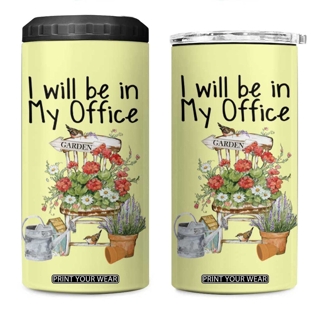 Funny Gardener 4 in 1 Can Cooler Tumbler I Will Be In My Office Gardening Lover Botanist Plant Lovers TB10 One Size: 16 oz Yellow Print Your Wear