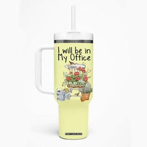 Funny Gardener Tumbler With Handle I Will Be In My Office Gardening Lover Botanist Plant Lovers TB10 Print Your Wear