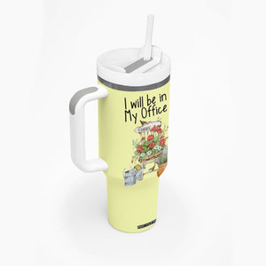 Funny Gardener Tumbler With Handle I Will Be In My Office Gardening Lover Botanist Plant Lovers TB10 Print Your Wear