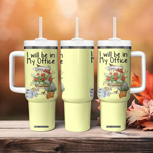 Funny Gardener Tumbler With Handle I Will Be In My Office Gardening Lover Botanist Plant Lovers TB10 Print Your Wear