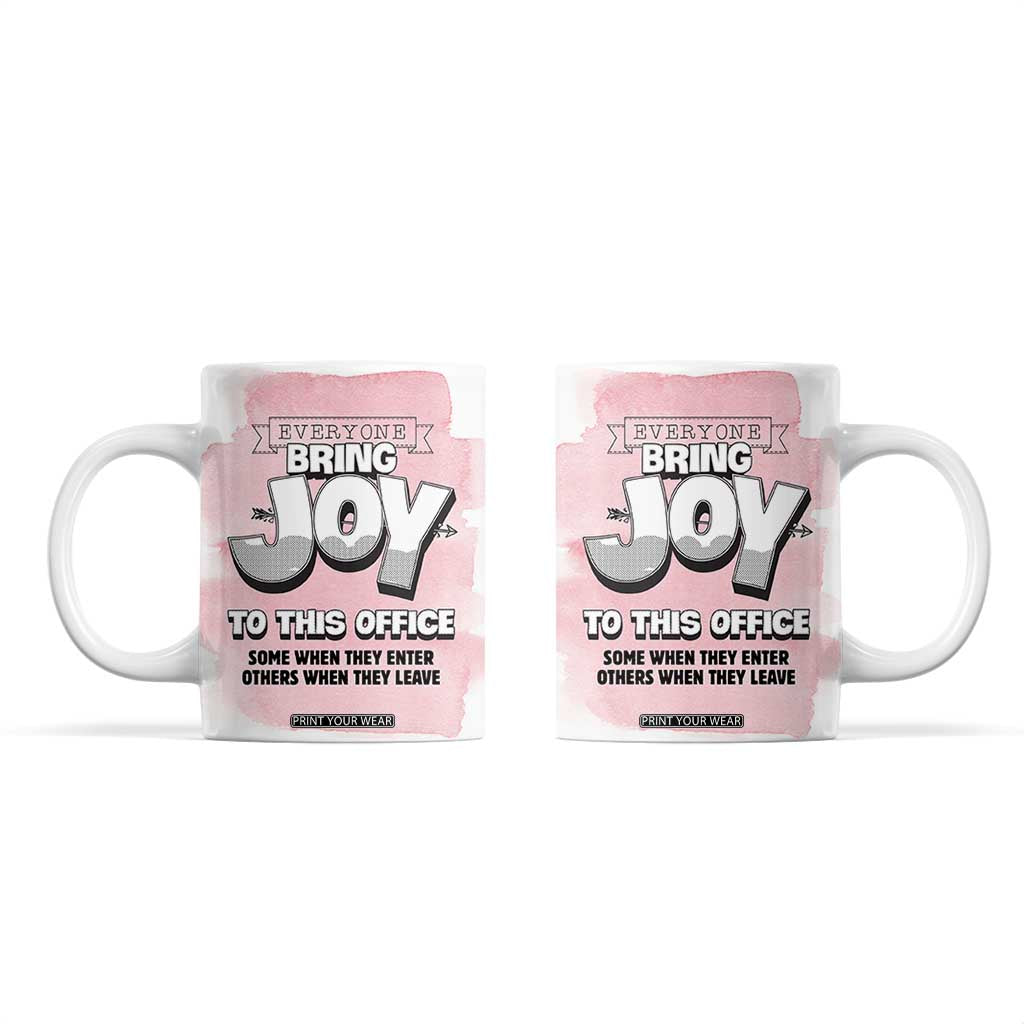 Funny Office Coffee Mug Everyone Brings Joy To This Office Humor TB10 White Print Your Wear