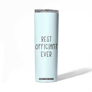 Wedding Host Skinny Tumbler Best Officiant Ever Present To That Special Person Performing The Marriage TB10 Print Your Wear