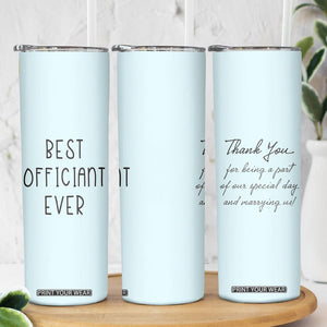 Wedding Host Skinny Tumbler Best Officiant Ever Present To That Special Person Performing The Marriage TB10 Print Your Wear