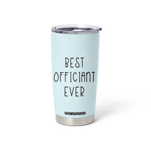 Wedding Host Tumbler Cup Best Officiant Ever Present To That Special Person Performing The Marriage TB10 Print Your Wear