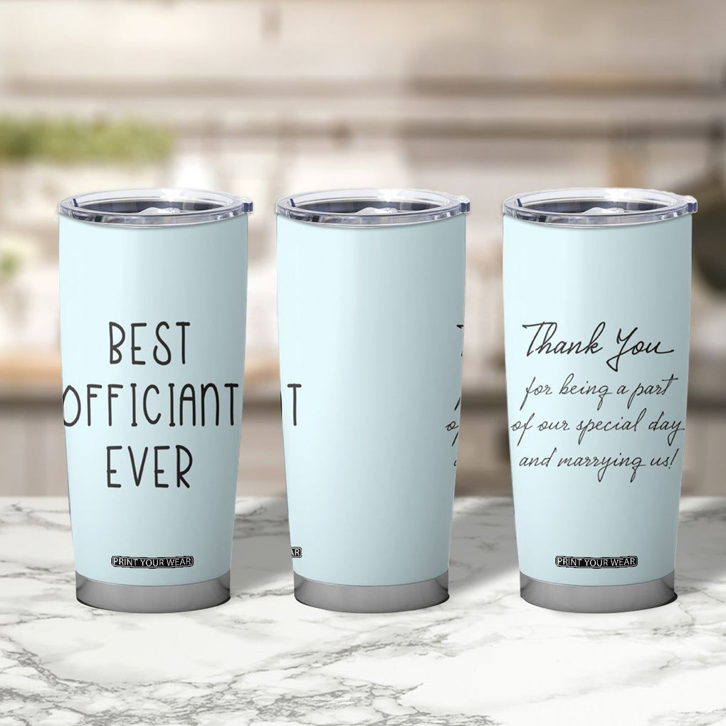 Wedding Host Tumbler Cup Best Officiant Ever Present To That Special Person Performing The Marriage TB10 Print Your Wear