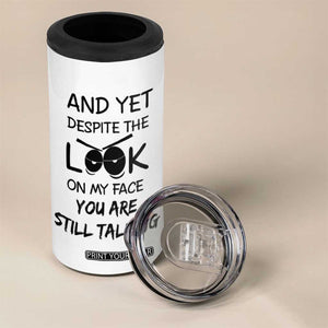 Funny Sarcastic 4 in 1 Can Cooler Tumbler Despite The Look On My Face You Are Still Talking TB10 Print Your Wear