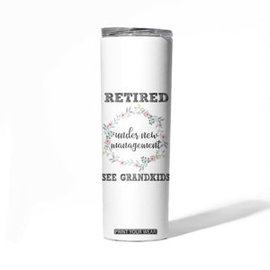 Funny Retirement Gifts for Women Skinny Tumbler Retired Under New Management See Grandkids TB10 Print Your Wear