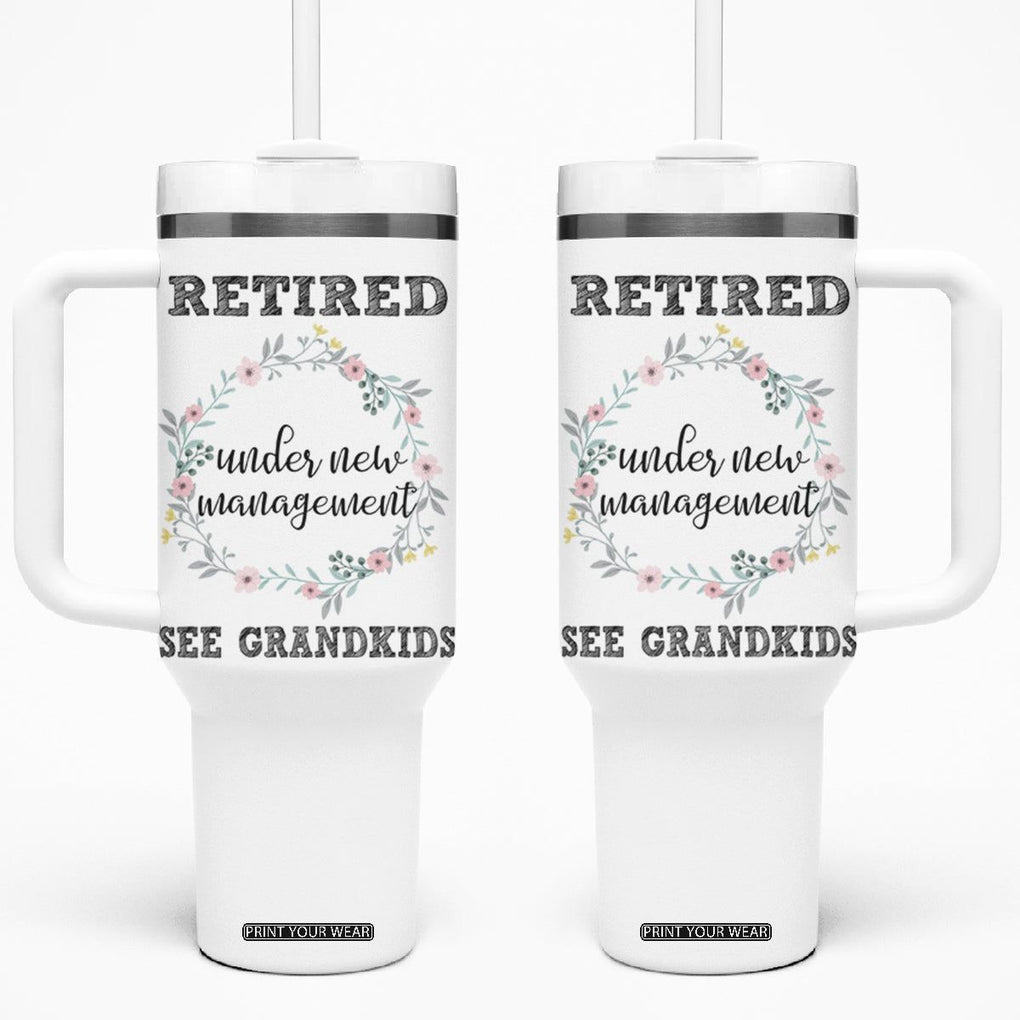 Funny Retirement Gifts for Women Tumbler With Handle Retired Under New Management See Grandkids TB10 One Size: 40 oz White Print Your Wear