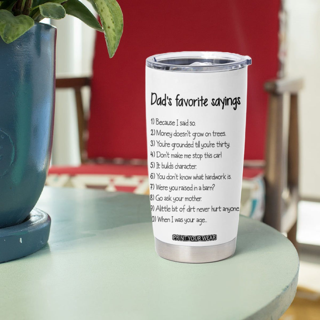 Funny Dads Favorite Sayings Tumbler Cup Dadisms Written in a Top Ten List TB10 Print Your Wear