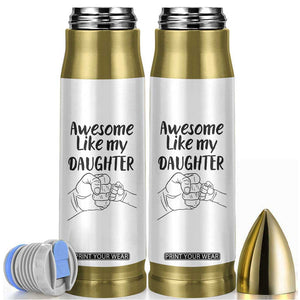 Proud Dad Bullet Tumbler Awesome Like My Daughter Funny Fathers Day Gifts TB10 White Print Your Wear