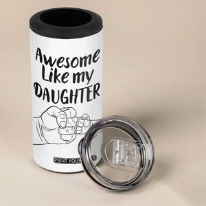 Proud Dad 4 in 1 Can Cooler Tumbler Awesome Like My Daughter Funny Fathers Day Gifts TB10 Print Your Wear