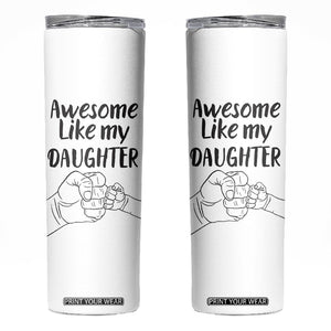 Proud Dad Skinny Tumbler Awesome Like My Daughter Funny Fathers Day Gifts TB10 White Print Your Wear