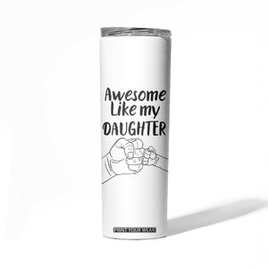 Proud Dad Skinny Tumbler Awesome Like My Daughter Funny Fathers Day Gifts TB10 Print Your Wear