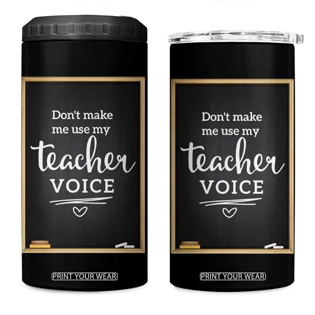 Funny Teacher 4 in 1 Can Cooler Tumbler Don't Make Me Use My Teacher Voice TB10 One Size: 16 oz Black Print Your Wear