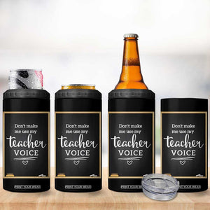 Funny Teacher 4 in 1 Can Cooler Tumbler Don't Make Me Use My Teacher Voice TB10 Print Your Wear