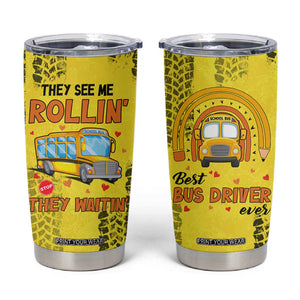 Best Bus Driver Ever Appreciation Tumbler Cup They See Me Rollin They Waiting Job Pride TB10 Yellow Print Your Wear