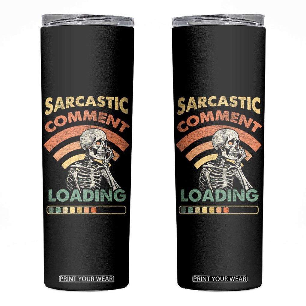 Funny Vintage Skinny Tumbler Sarcastic Comment Loading Humor Gifts for Men TB10 Black Print Your Wear