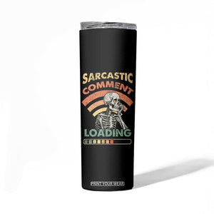 Funny Vintage Skinny Tumbler Sarcastic Comment Loading Humor Gifts for Men TB10 Print Your Wear