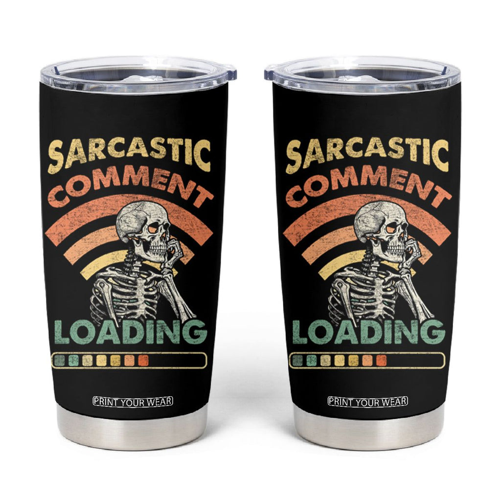 Funny Vintage Tumbler Cup Sarcastic Comment Loading Humor Gifts for Men TB10 Black Print Your Wear