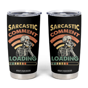 Funny Vintage Tumbler Cup Sarcastic Comment Loading Humor Gifts for Men TB10 Black Print Your Wear