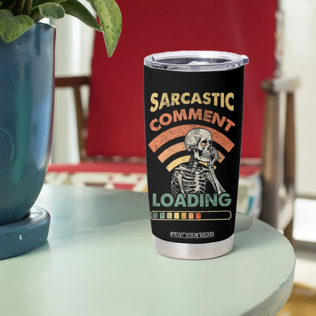 Funny Vintage Tumbler Cup Sarcastic Comment Loading Humor Gifts for Men TB10 Print Your Wear