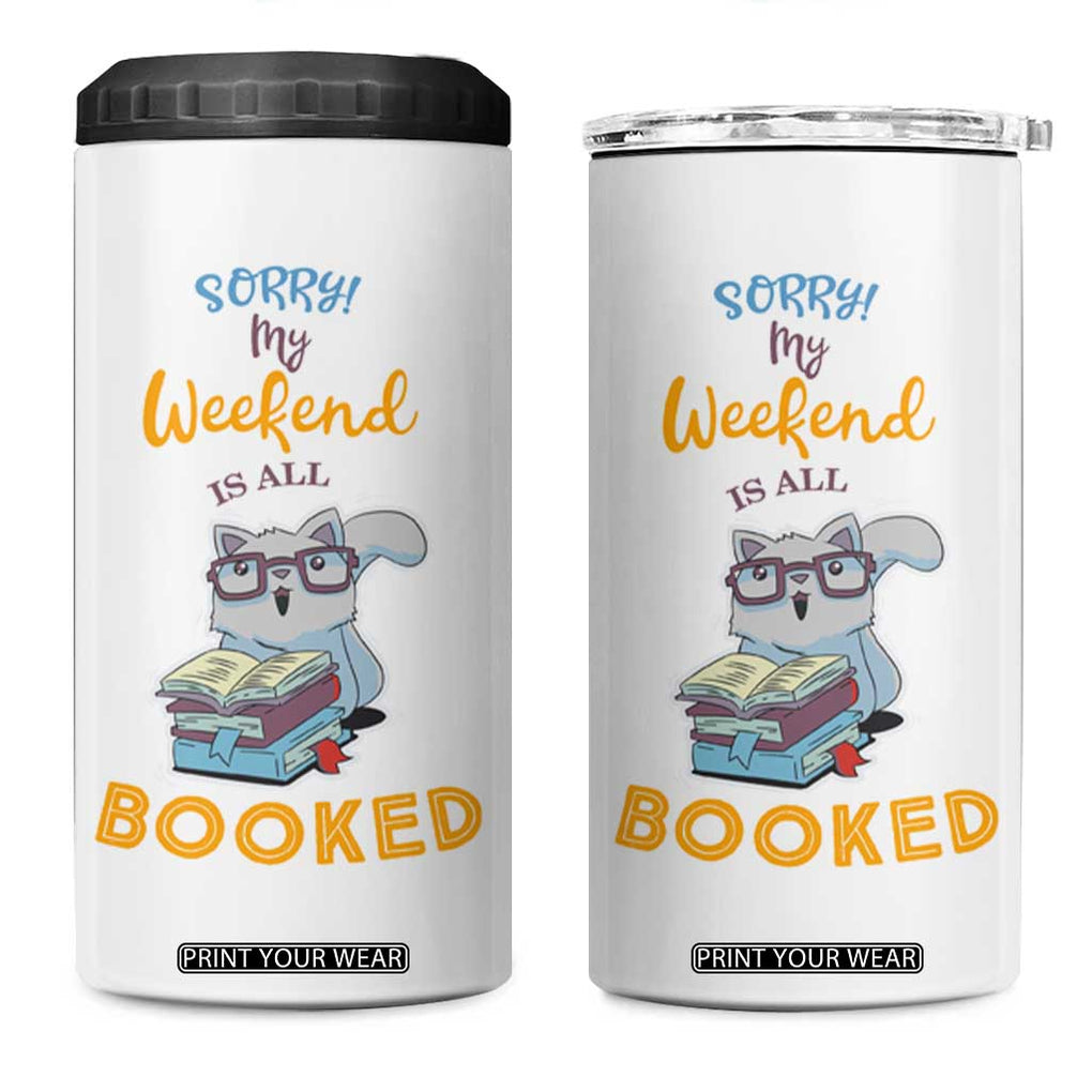 Funny Book Lovers 4 in 1 Can Cooler Tumbler Sorry My Weekend Is All Booked TB10 One Size: 16 oz White Print Your Wear