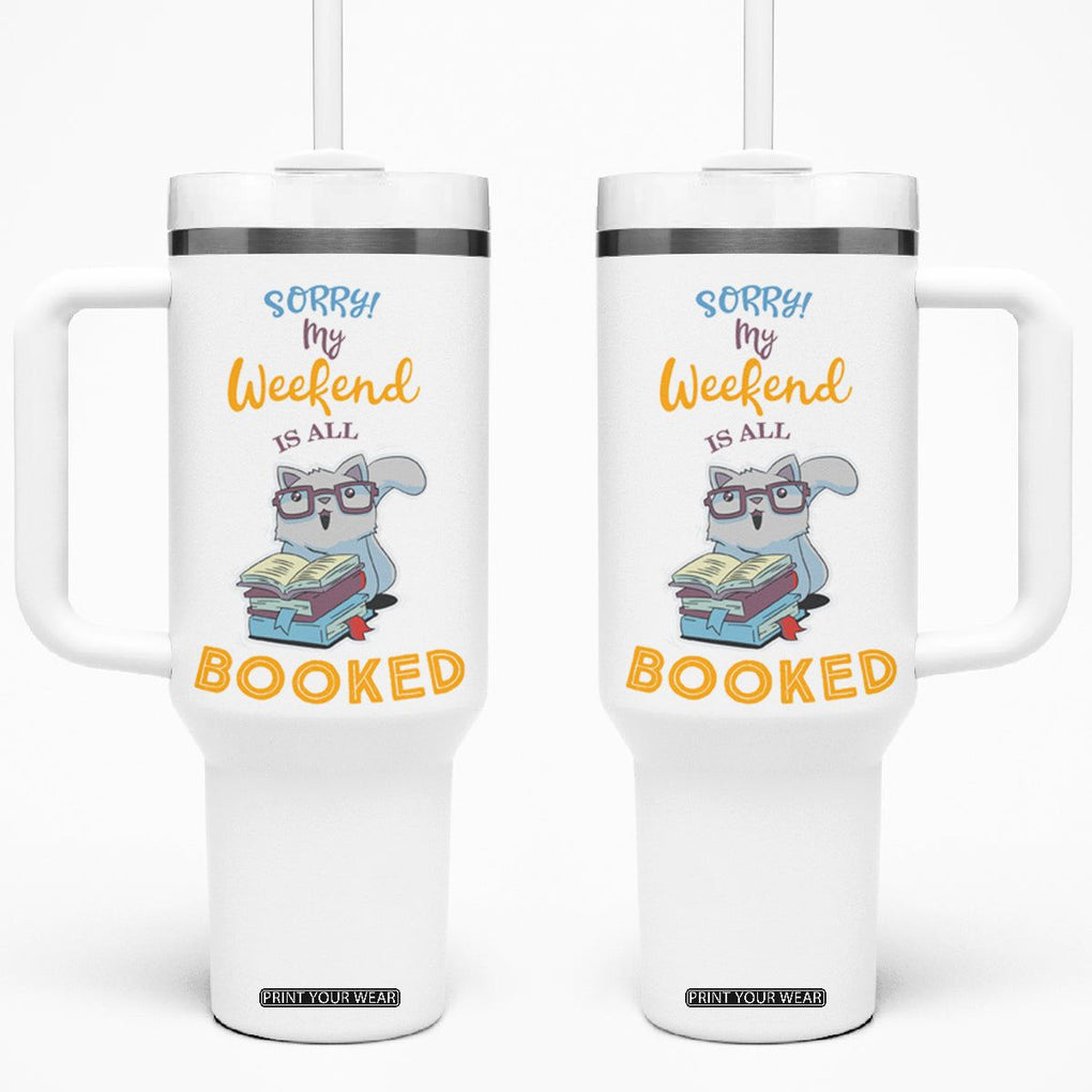 Funny Book Lovers Tumbler With Handle Sorry My Weekend Is All Booked TB10 One Size: 40 oz White Print Your Wear