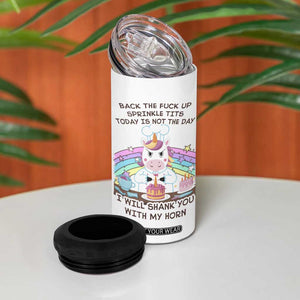 Funny Rude Unicorn 4 in 1 Can Cooler Tumbler Back the F*ck up Sprinkle Tits Today Is Not the Day Shank You With My Horn TB10 Print Your Wear