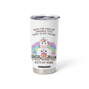 Funny Rude Unicorn Tumbler Cup Back the F*ck up Sprinkle Tits Today Is Not the Day Shank You With My Horn TB10 Print Your Wear