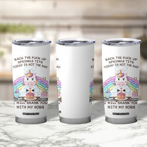 Funny Rude Unicorn Tumbler Cup Back the F*ck up Sprinkle Tits Today Is Not the Day Shank You With My Horn TB10 Print Your Wear