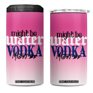 Funny Vodka Gifts 4 in 1 Can Cooler Tumbler Might Be Vodka Funny Bar Gift for Drinkers TB10 One Size: 16 oz Pink Print Your Wear