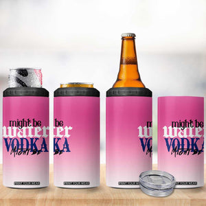 Funny Vodka Gifts 4 in 1 Can Cooler Tumbler Might Be Vodka Funny Bar Gift for Drinkers TB10 Print Your Wear