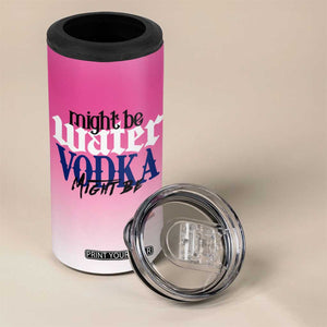 Funny Vodka Gifts 4 in 1 Can Cooler Tumbler Might Be Vodka Funny Bar Gift for Drinkers TB10 Print Your Wear