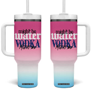 Funny Vodka Gifts Tumbler With Handle Might Be Vodka Funny Bar Gift for Drinkers TB10 One Size: 40 oz Pink Print Your Wear