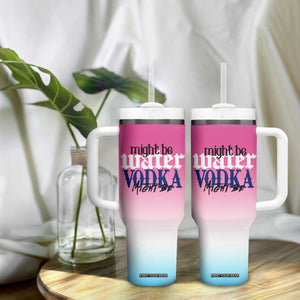 Funny Vodka Gifts Tumbler With Handle Might Be Vodka Funny Bar Gift for Drinkers TB10 Print Your Wear