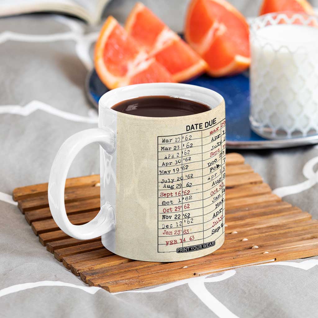 Library Due Date Card Coffee Mug Bookish Gifts For Readers Librarian TB10 Print Your Wear