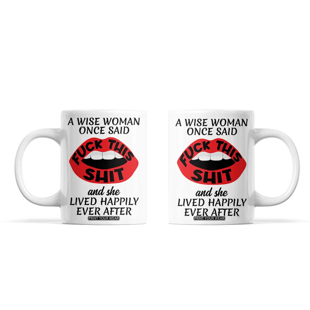Funny Retirement Gifts For Women Coffee Mug A Wise Woman Once Said Fck This Shit TB10 White Print Your Wear