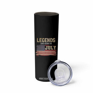 Legend Are Born In July Skinny Tumbler Birthday Patriotic American Flag TB10 Print Your Wear