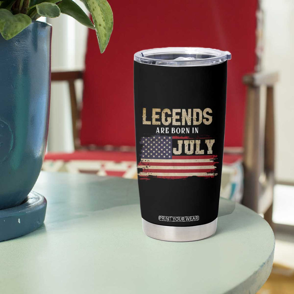 Legend Are Born In July Tumbler Cup Birthday Patriotic American Flag TB10 Print Your Wear