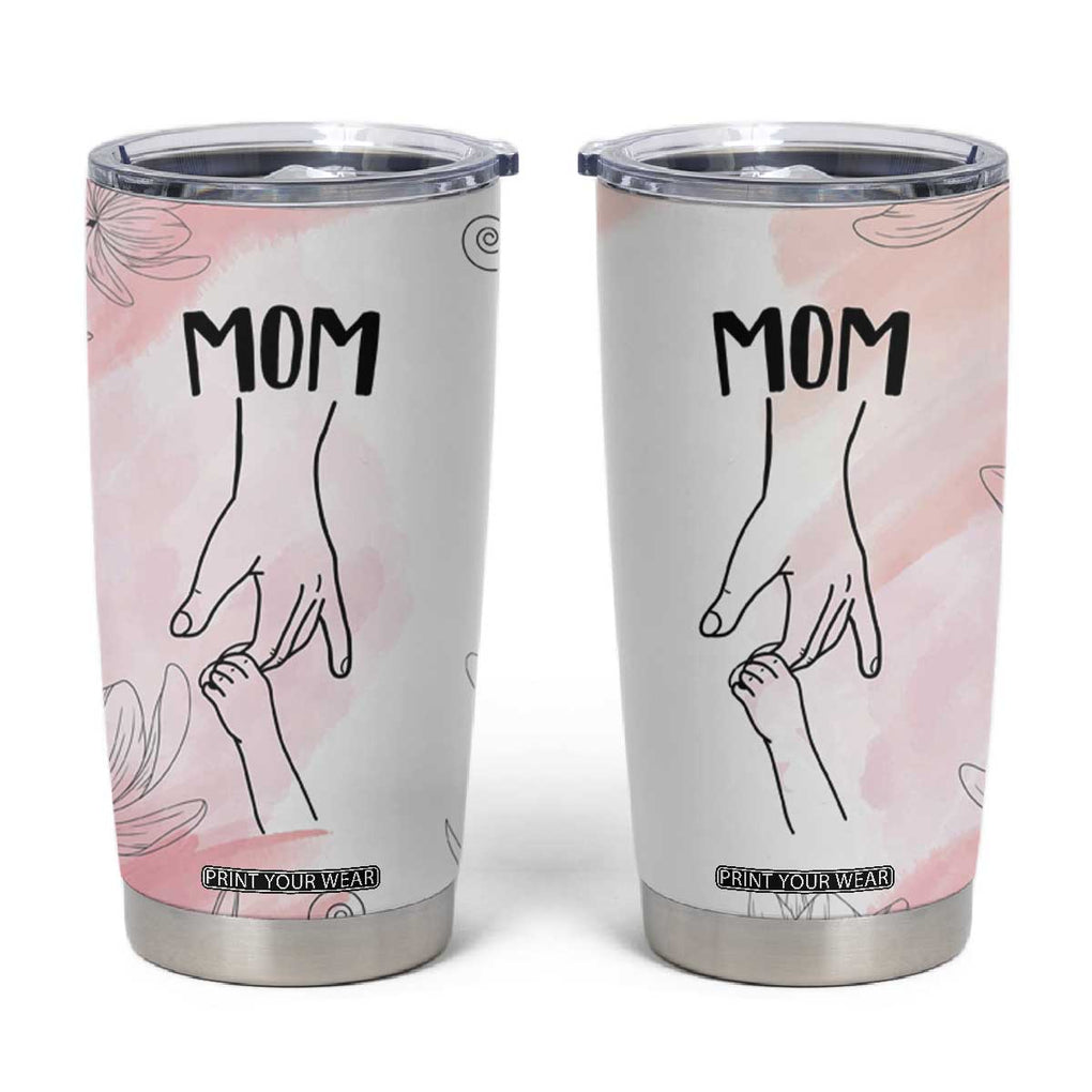 Mom Gifts Tumbler Cup Mama Holding Hands Mothers Day Gift TB10 Pink Print Your Wear