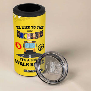 School Bus Driver Appreciation 4 in 1 Can Cooler Tumbler Be Nice To The Bus Driver Don't Judge TB10 Print Your Wear