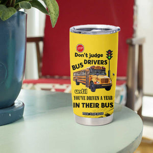 School Bus Driver Appreciation Tumbler Cup Be Nice To The Bus Driver Don't Judge TB10 Print Your Wear