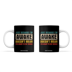 Funny Sayings Coffee Mug Just Because Im Awake Sarcastic TB10 Black Print Your Wear