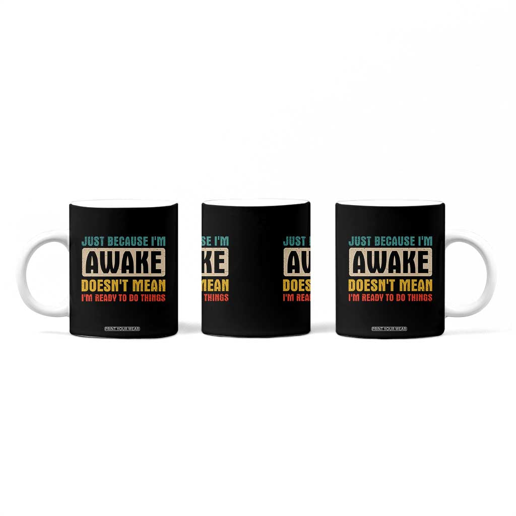 Funny Sayings Coffee Mug Just Because Im Awake Sarcastic TB10 Print Your Wear