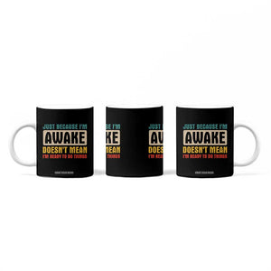 Funny Sayings Coffee Mug Just Because Im Awake Sarcastic TB10 Print Your Wear