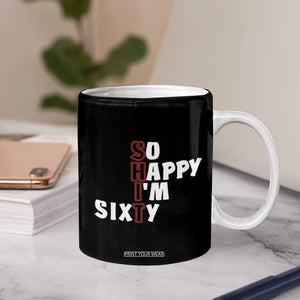 Funny 60th Birthday Coffee Mug So Happy I'm Sixty Gag 60 Year Old TB10 Print Your Wear