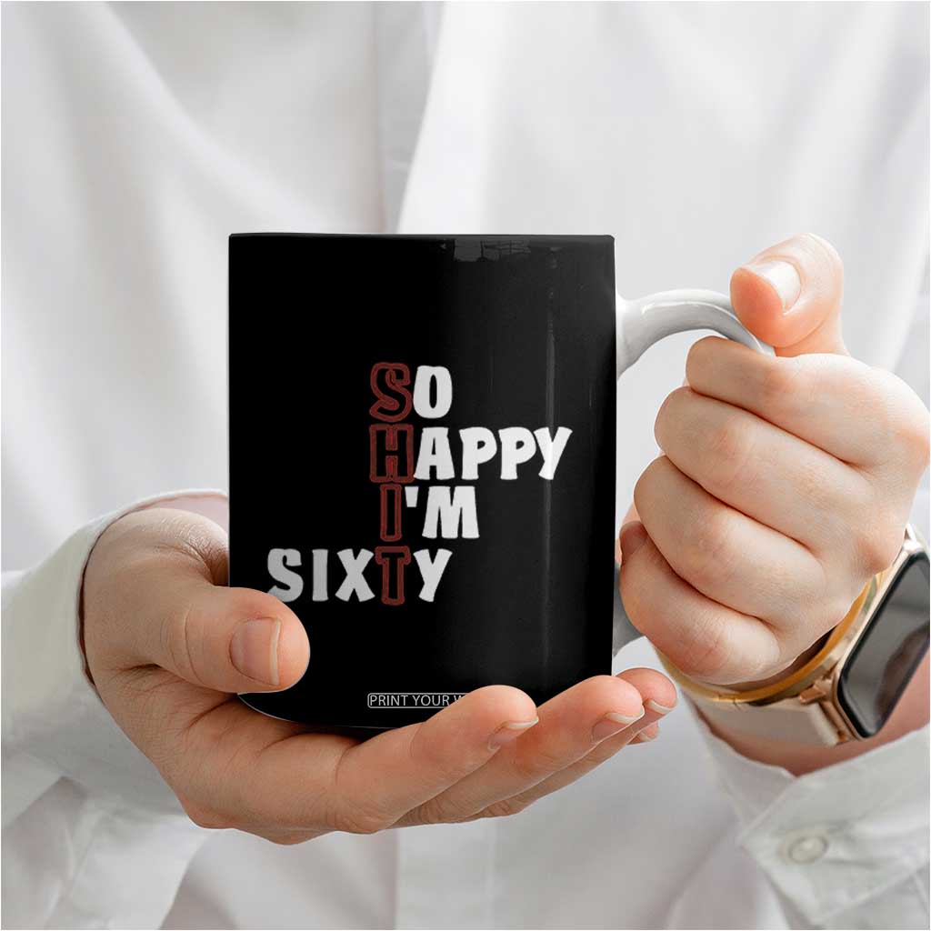 Funny 60th Birthday Coffee Mug So Happy I'm Sixty Gag 60 Year Old TB10 Print Your Wear